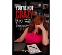 You're Not Crazy, Let's Talk: A Practical Survival Guide for Franchise Owners: 2 (The Franchise Growth Series)