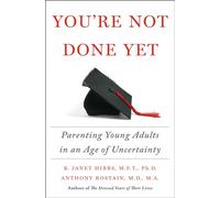 You're Not Done Yet: Parenting Young Adults in an Age of Uncertainty