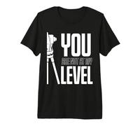 Youre not Even on My Level - Land Surveyor Premium T-Shirt