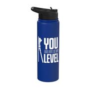 Youre not Even on My Level - Land Surveyor Stainless Steel Insulated Water Bottle