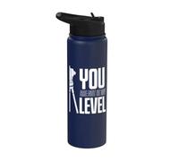 Youre not Even on My Level - Land Surveyor Stainless Steel Insulated Water Bottle