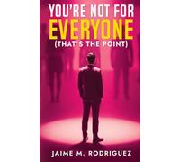 You're Not For Everyone (That's the Point)