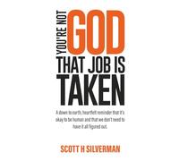 YOU'RE NOT GOD: That Job Is Taken