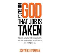 YOU'RE NOT GOD: That Job Is Taken