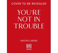 You're Not in Trouble : The ADHD Guide to Building Healthy, Connected Relationships