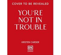 You're Not in Trouble: The ADHD Guide to Building Healthy, Connected Relationships
