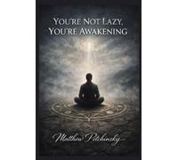 You're Not Lazy, You're Awakening