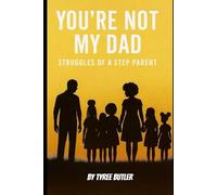 You're Not My Dad: Struggles of a Step Parent