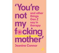 Youre Not My Fcking Mother: And other things Gen Z say in therapy | Paperback