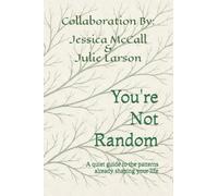You're Not Random: A quiet guide to the patterns already shaping your life