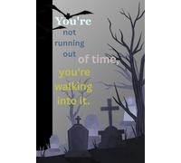 You're not running out of time , you're walking into it.: Funny and Creepy Gift Notebook Journal, Gift For Co-Workers,Friends and Family