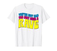 You're Not Sad You Just Need A Rave - EDM Groovy Value Graphic T-Shirt, Men, White, M