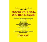 You'Re Not Sick, You'Re Clogged