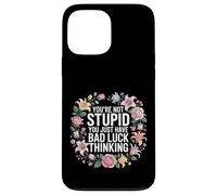 You're Not Stupid You Just Have Bad Luck Thinking - Case for iPhone 13 Pro Max