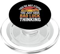 You're Not Stupid You Just Have Bad Luck Thinking - PopSockets PopGrip for MagSafe
