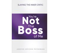 You're Not the Boss of Me: Slaying the Inner Critic
