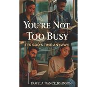 You're Not Too Busy: It's God's Time Anyway!