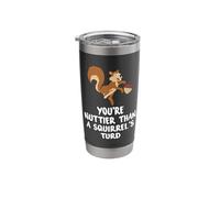 You're Nuttier Than A Squirrel's Turd Funny Nut and Squirrel Stainless Steel Insulated Tumbler
