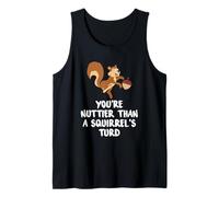 You're Nuttier Than A Squirrel's Turd Funny Nut and Squirrel Tank Top