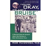 You're Okay, It's Just A Bruise: A Doctor's Sideline Secrets