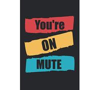 You're on mute: journals for writing lined paper quotes: you're on mute notebook: funny gag gift notebook journal for family, friends, & co-workers