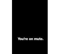 You're on mute Notebook: Journal 6 x 9, 100 Page Blank Lined Paperback Journal/Notebook