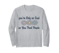 You're Only as Cool You Treat People A Kindness for Women Long Sleeve T-Shirt