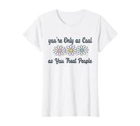 You're Only as Cool You Treat People A Kindness for Women T-Shirt