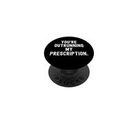 youre outrunning my prescription Witty Humor For Everyone PopSockets Adhesive PopGrip