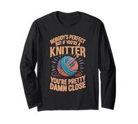 You're Pretty Close Quilting Knitter Crafter Knitting Long Sleeve T-Shirt
