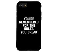 You're Remembered For The Rules You Break - Funny Saying Case for iPhone SE (2020) / 7/8