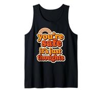 You're Safe It's Just Thoughts Anxiety Quote Tank Top