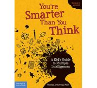 You're Smarter Than You Think: A Kid's Guide to Multiple Intelligences