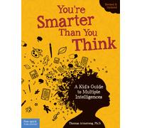 You're Smarter Than You Think : A Kid's Guide to Multiple Intelligences