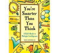 You're Smarter Than You Think: A Kid's Guide to Multiple Intelligences