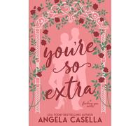 You're so Extra: An Enemies to Lovers, Opposites Attract, Forced Proximity Romantic Comedy (Finding You)