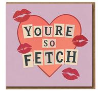 You're So Fetch Heart Kisses Greeting Card - Cute Romantic Card for Boyfriend, Girlfriend or Partner - Love/Anniversary or Just Because