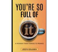 You're So Full Of It: A Pathway From Purpose To Promise