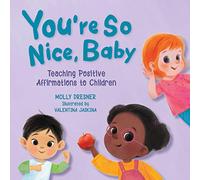 You're So Nice, Baby: Teaching Positive Affirmations to Children