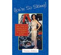 You're So Skinny!: Advice, Personal Life Experiences, and Over 50 Weight Management Tips on Maintaining a Slim Figure