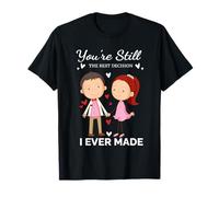 You're Still The Best Decision I Ever Made Couples Married T-Shirt