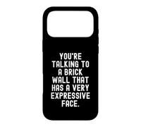 youre talking to a brick wall that has a very expressive Case for iPhone 17 Pro Max