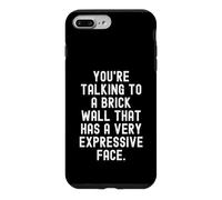 youre talking to a brick wall that has a very expressive Case for iPhone 7 Plus/8 Plus