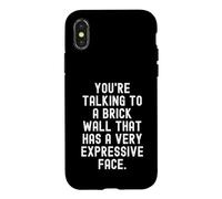 youre talking to a brick wall that has a very expressive Case for iPhone X/XS