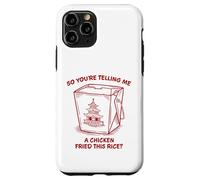 You're Telling Me A Chicken Fried This Rice Funny Food Pun Case for iPhone 11 Pro