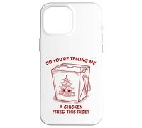 You're Telling Me A Chicken Fried This Rice Funny Food Pun Case for iPhone 16 Pro Max