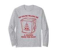 You're Telling Me A Chicken Fried This Rice Funny Food Pun Long Sleeve T-Shirt