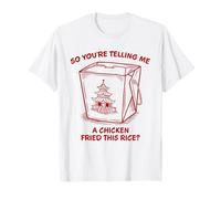 You're Telling Me A Chicken Fried This Rice Funny Food Pun T-Shirt
