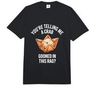 Youre Telling Me A Crab Gooned in This Rag Meme Comfort Colors Adult Heavyweight T-Shirt