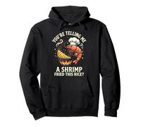 You're Telling Me A Shrimp Fried This Rice Pullover Hoodie